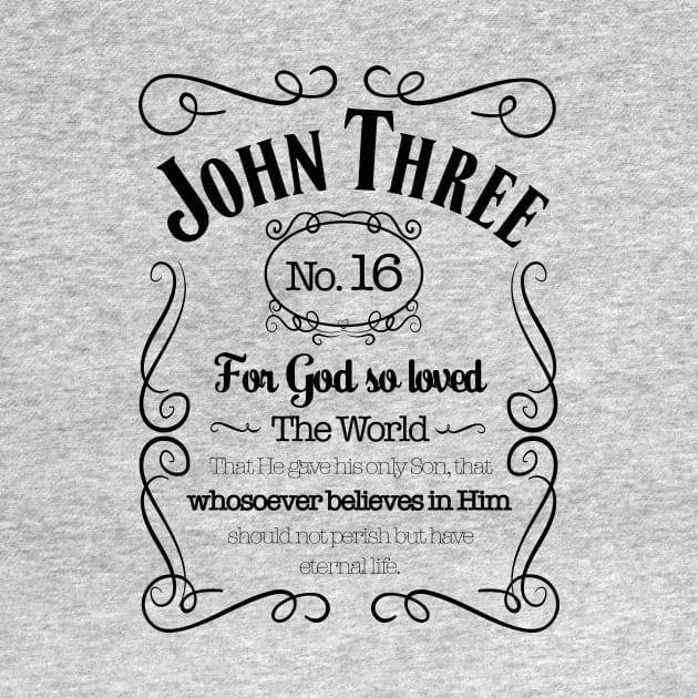 John Three Sixteen, For God so loved the world that He gave His only Son, that whosoever believes in Him should not perish but have eternal life, black text by Selah Shop